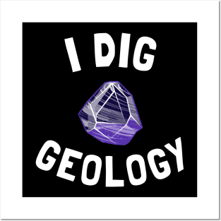 i dig geology Posters and Art